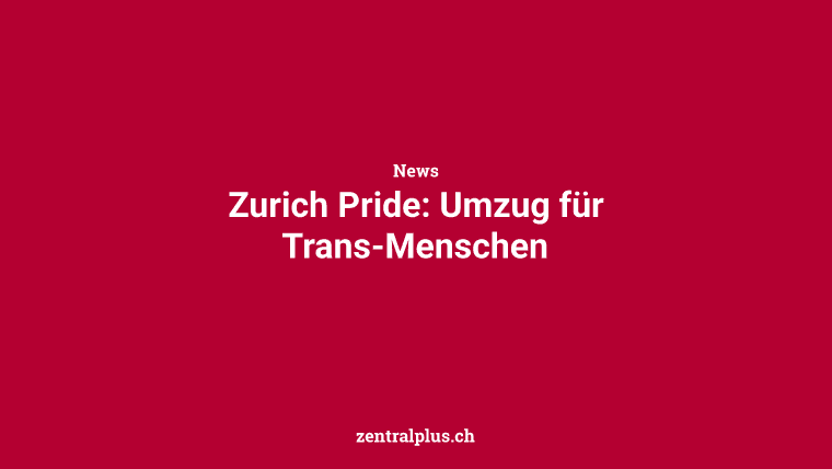 Zurich Pride: Umzug für Trans-Menschen