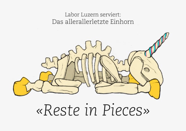 Labor Luzern serviert: Das allerallerletzte Einhorn «Reste in Pieces»